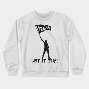 Let your Freak Flag Wave Crewneck Sweatshirt